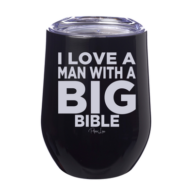 I Love A Man With A Big Bible 12oz Stemless Wine Cup