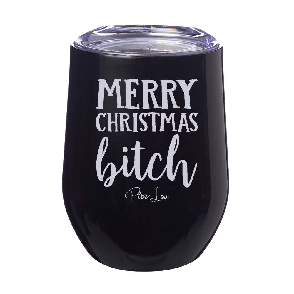 Merry Christmas Bitch 12oz Stemless Wine Cup