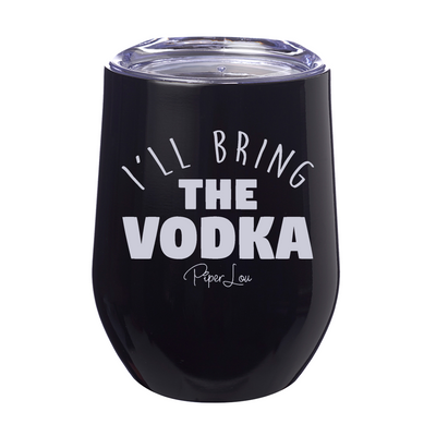 I'll Bring The Vodka Laser Etched Tumbler