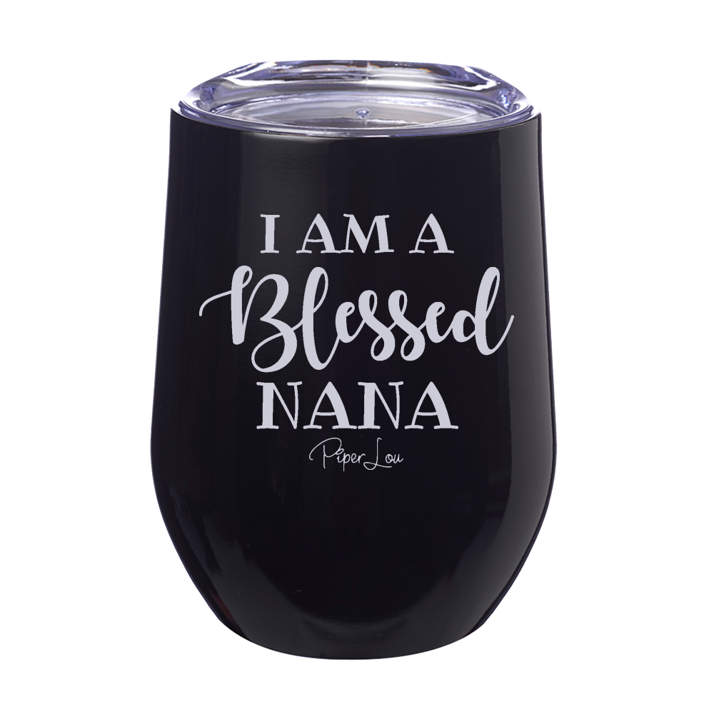 I Am A Blessed Nana Laser Etched Tumbler