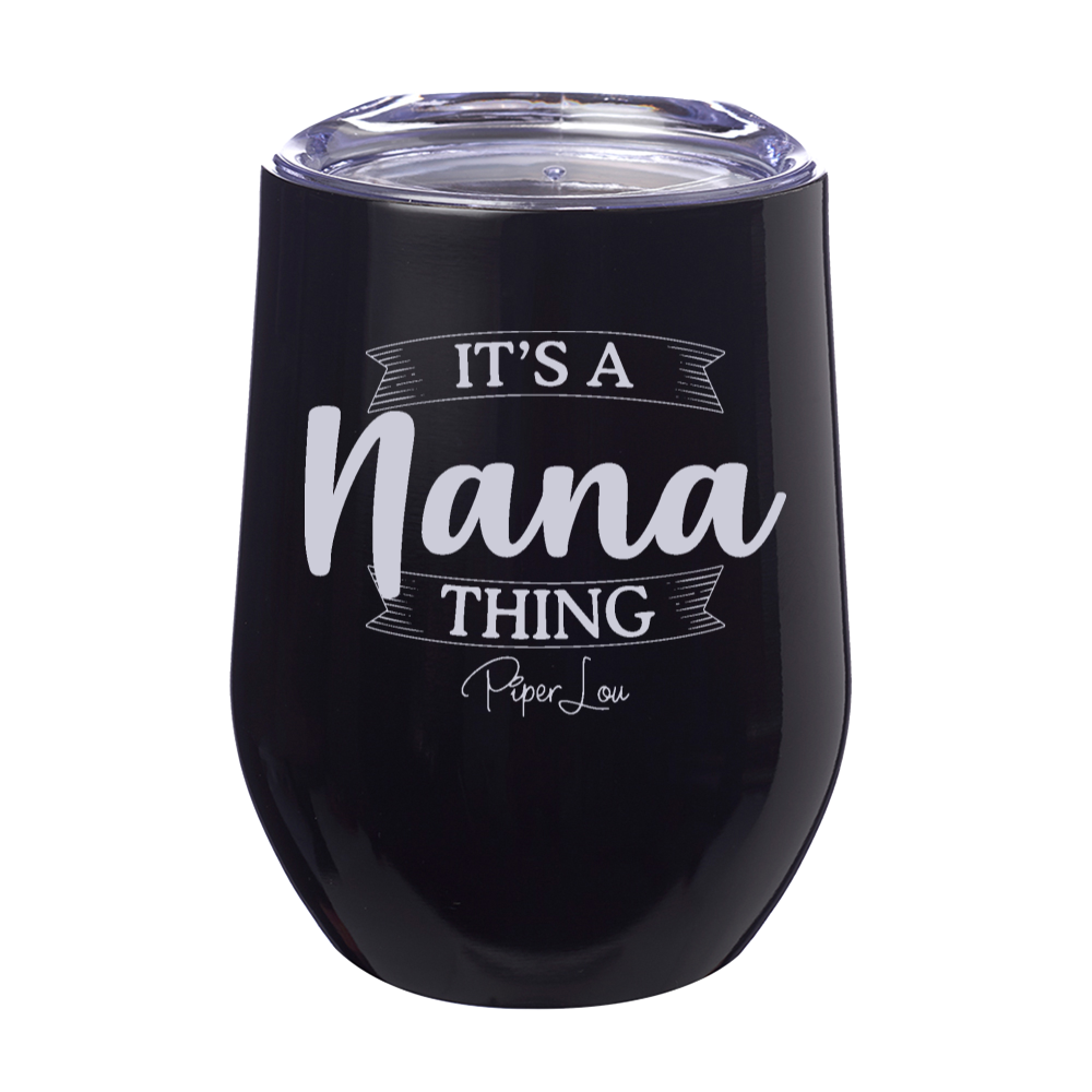 It's A Nana Thing 12oz Stemless Wine Cup