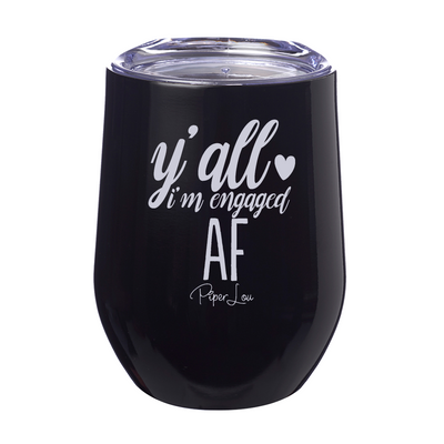 Y'all Im Engaged AF 12oz Stemless Wine Cup