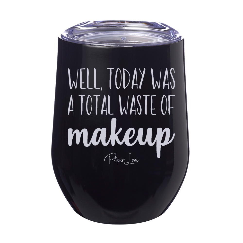 Total Waste Of Makeup 12oz Stemless Wine Cup