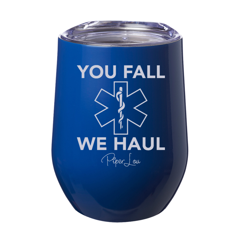 You Fall We Haul 12oz Stemless Wine Cup