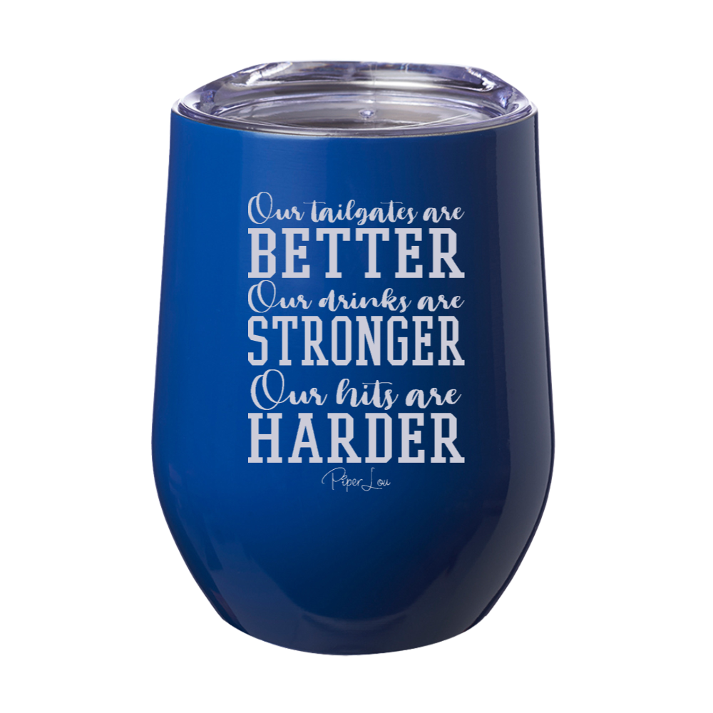 Our Tailgates Are Better 12oz Stemless Wine Cup