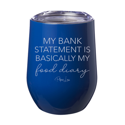 My Bank Statement Is Basically My Food Diary 12oz Stemless Wine Cup