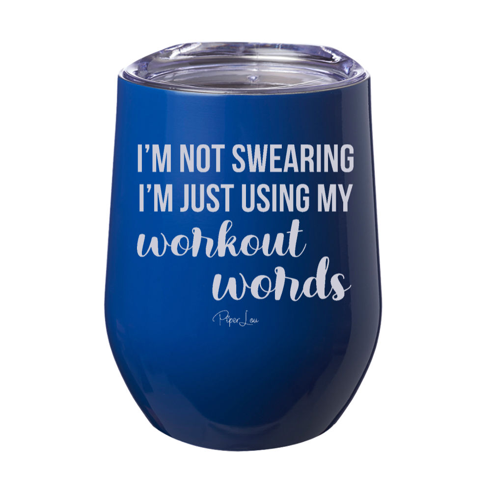 I'm Not Swearing I'm Using My Workout Words 12oz Stemless Wine Cup