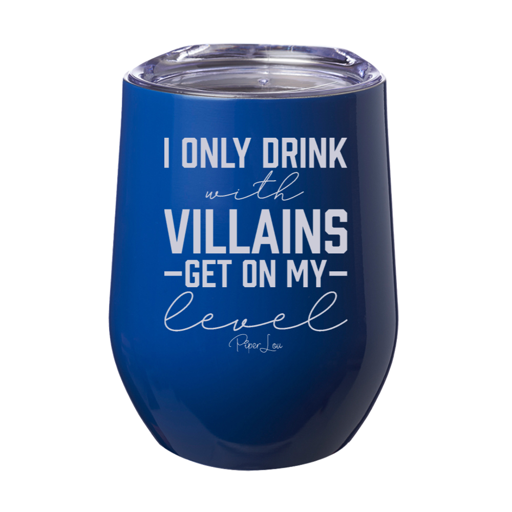 I Only Drink With Villains 12oz Stemless Wine Cup