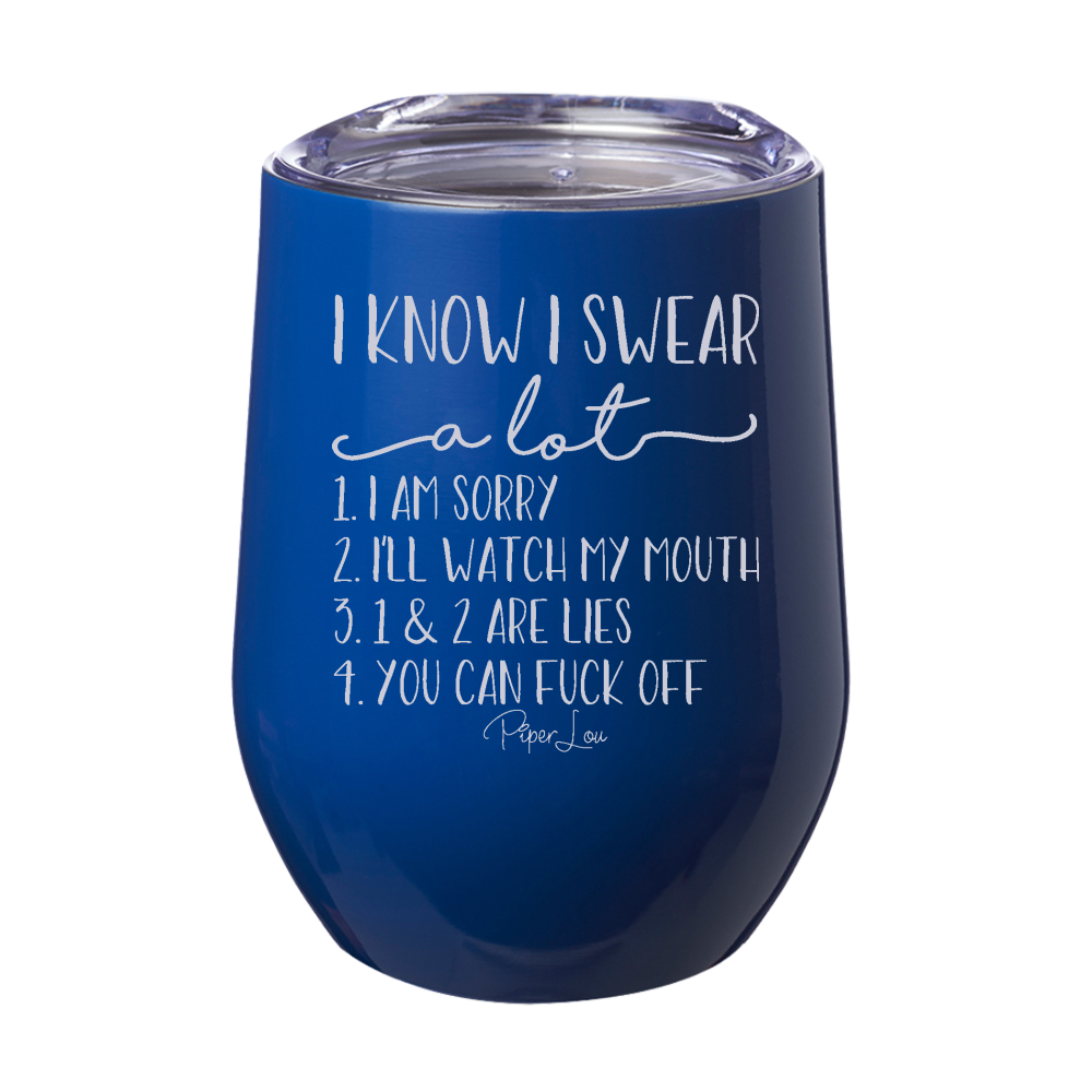 I Know A Swear A Lot Laser Etched Tumbler