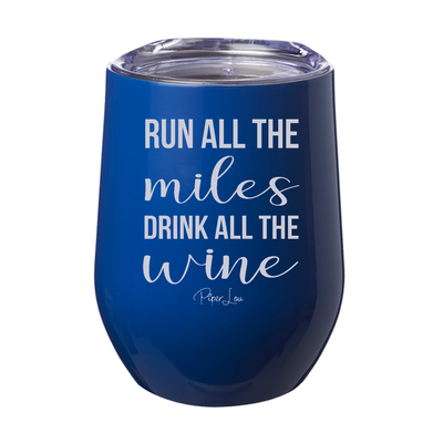 Run All The Miles Drink All The Wine 12oz Stemless Wine Cup