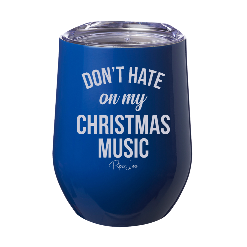 Don't Hate On My Christmas Music 12oz Stemless Wine Cup