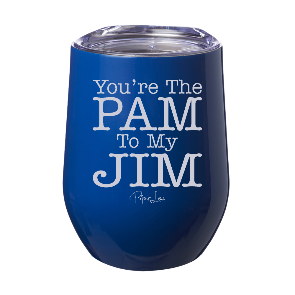 You're The Pam To My Jim 12oz Stemless Wine Cup