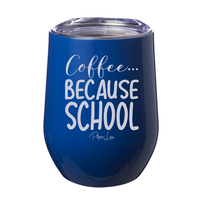 Coffee Because School Laser Etched Tumbler