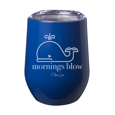 Mornings Blow Laser Etched Tumbler