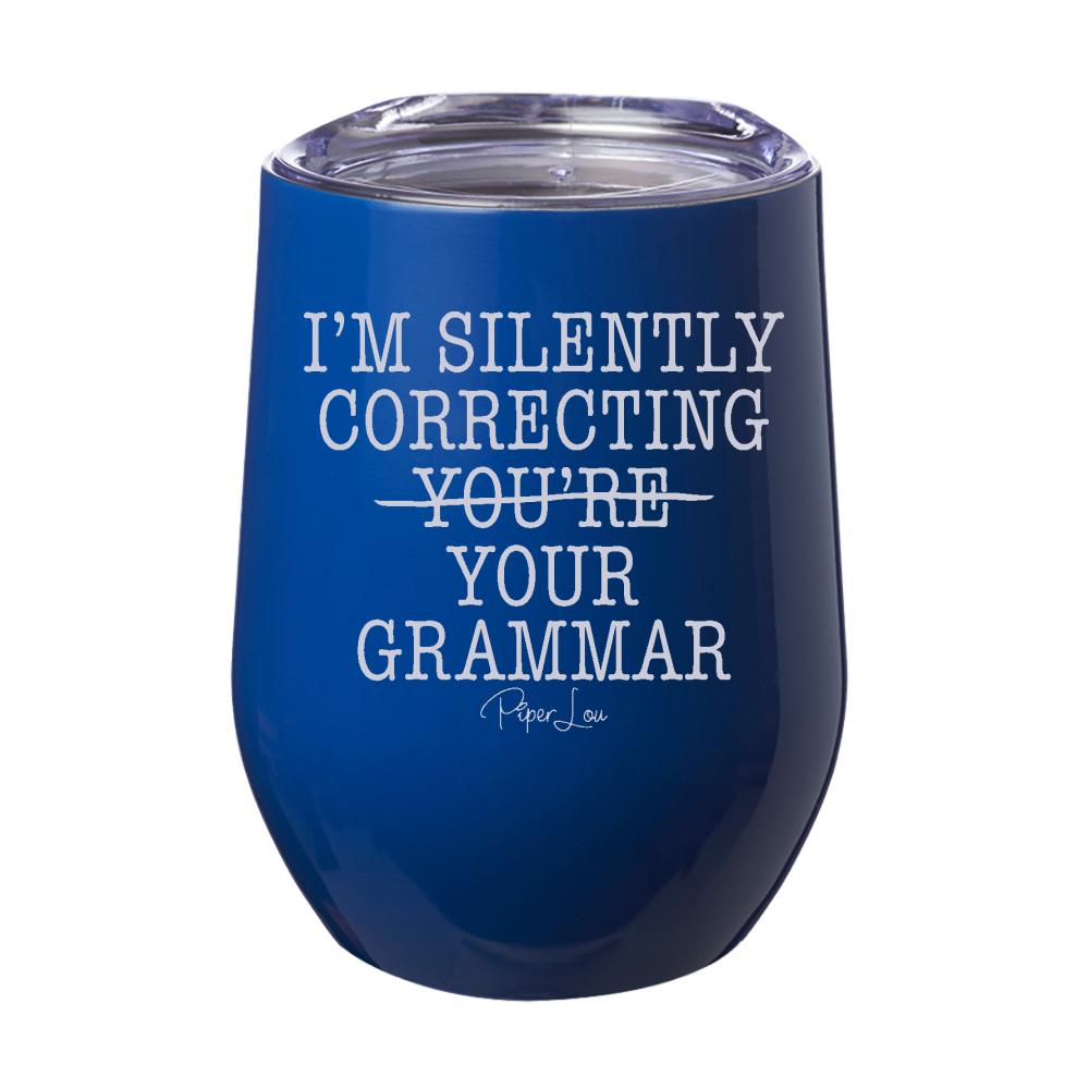 I'm Silently Correcting You're Your Grammar 12oz Stemless Wine Cup