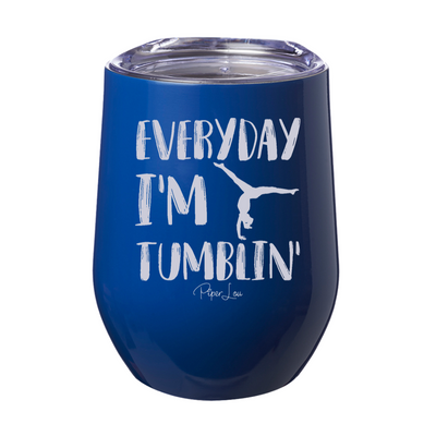 Everyday I'm Tumblin' 12oz Stemless Wine Cup