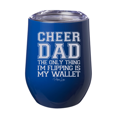 Cheer Dad The Only Thing I'm Flipping Is My Wallet 12oz Stemless Wine Cup
