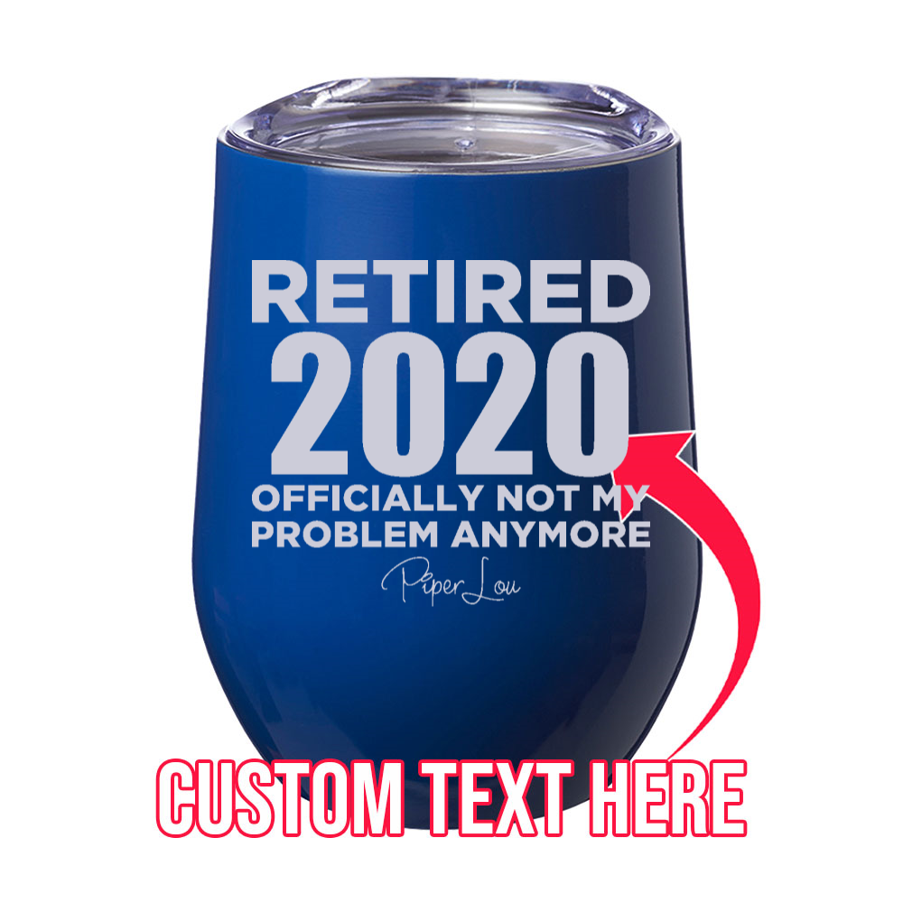 Retired (CUSTOM) Officially Not My Problem 12oz Stemless Wine Cup