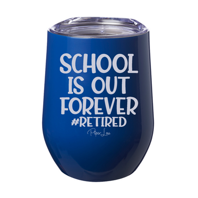 School Is Out Forever 12oz Stemless Wine Cup
