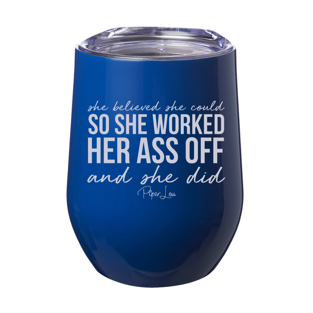 She Worked Her Ass Off 12oz Stemless Wine Cup