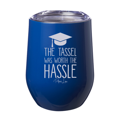 The Tassel Was Worth The Hassle 12oz Stemless Wine Cup
