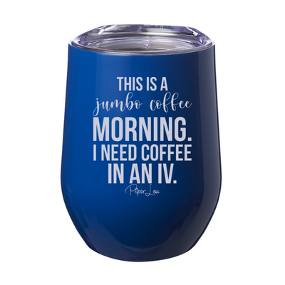 This Is A Jumbo Coffee Morning Laser Etched Tumbler