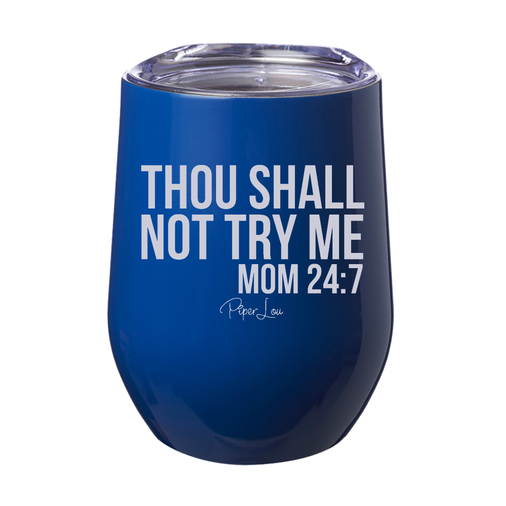 Mom 24/7 Thou Shall Not Try Me 12oz Stemless Wine Cup