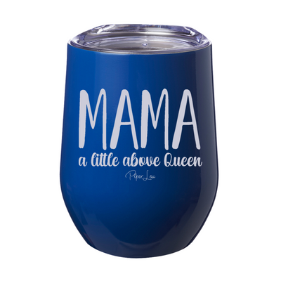 Mama A Little Above Queen 12oz Stemless Wine Cup