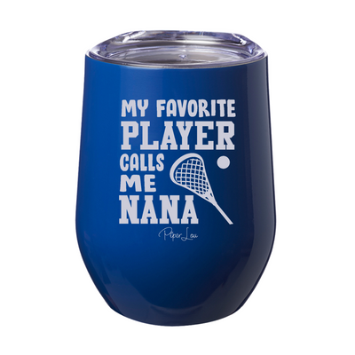 My Favorite Lacrosse Player Calls Me Nana 12oz Stemless Wine Cup