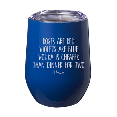 Vodka Is Cheaper Than Dinner 12oz Stemless Wine Cup