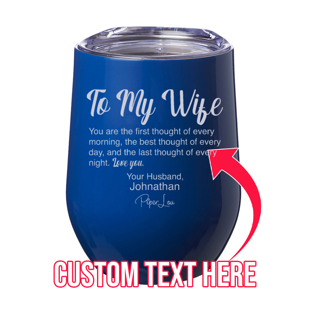 To My Wife (CUSTOM) 12oz Stemless Wine Cup
