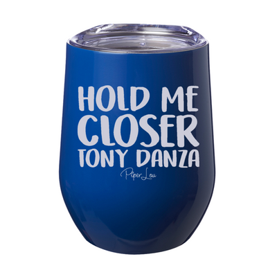 Hold Me Closer Tony Danza Laser Etched Tumbler
