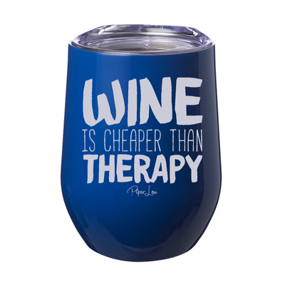 Wine Is Cheaper Than Therapy 12oz Stemless Wine Cup
