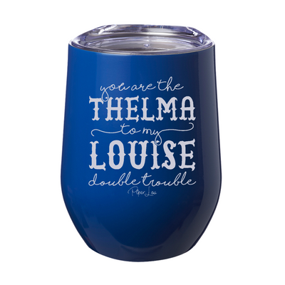 Double Trouble Thelma To My Louise Laser Etched Tumbler