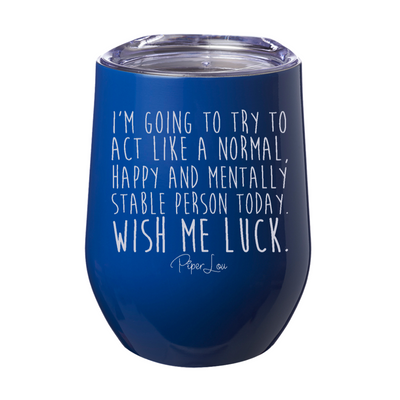 Normal Happy Mentally Stable Laser Etched Tumbler