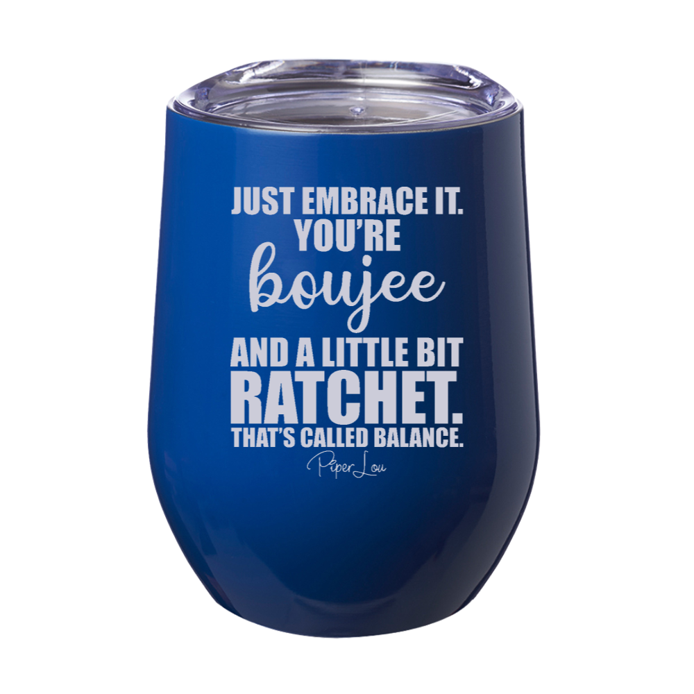 Just Embrace It You're Boujee Laser Etched Tumbler