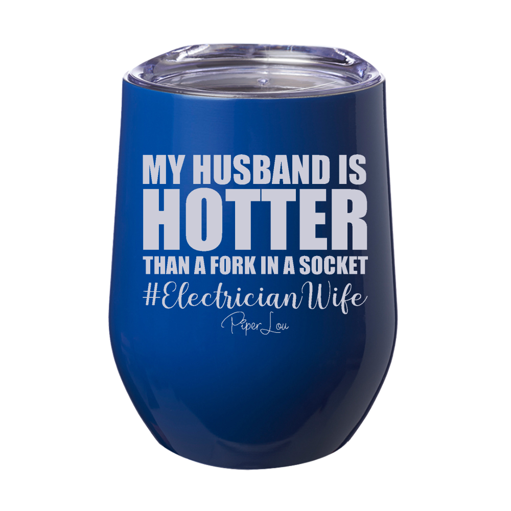 My Husband Is Hotter Than A Fork In A Socket 12oz Stemless Wine Cup