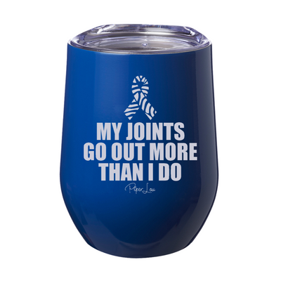 My Joints Go Out More Than I Do 12oz Stemless Wine Cup