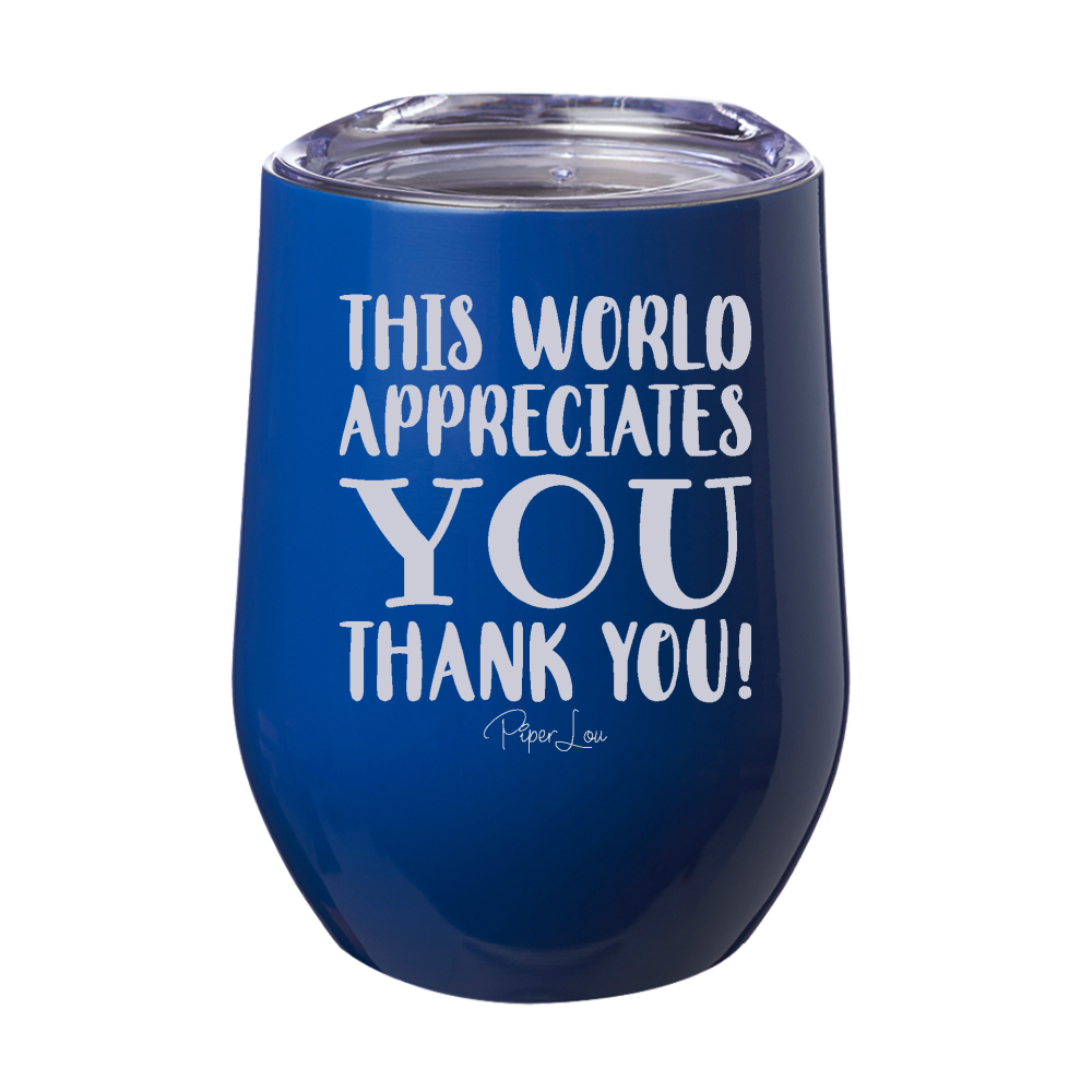 The World Appreciates You Laser Etched Tumbler