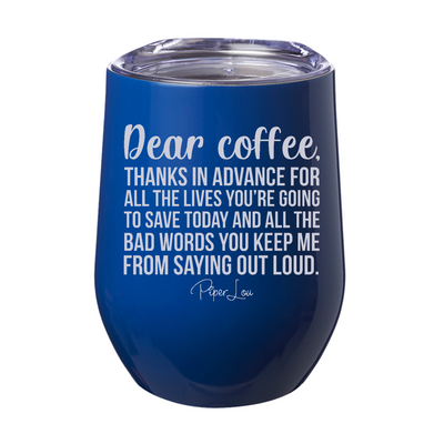 Dear Coffee Thanks In Advance 12oz Stemless Wine Cup