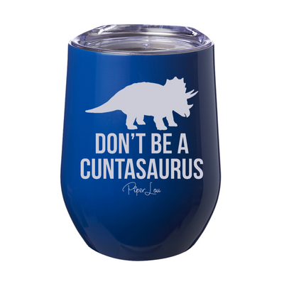 Don't Be A Cuntasuarus Stemless Wine Cup