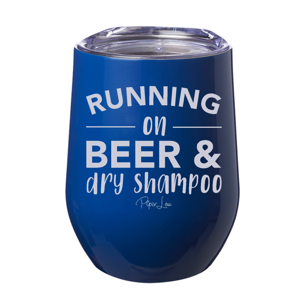 Running On Beer And Dry Shampoo 12oz Stemless Wine Cup