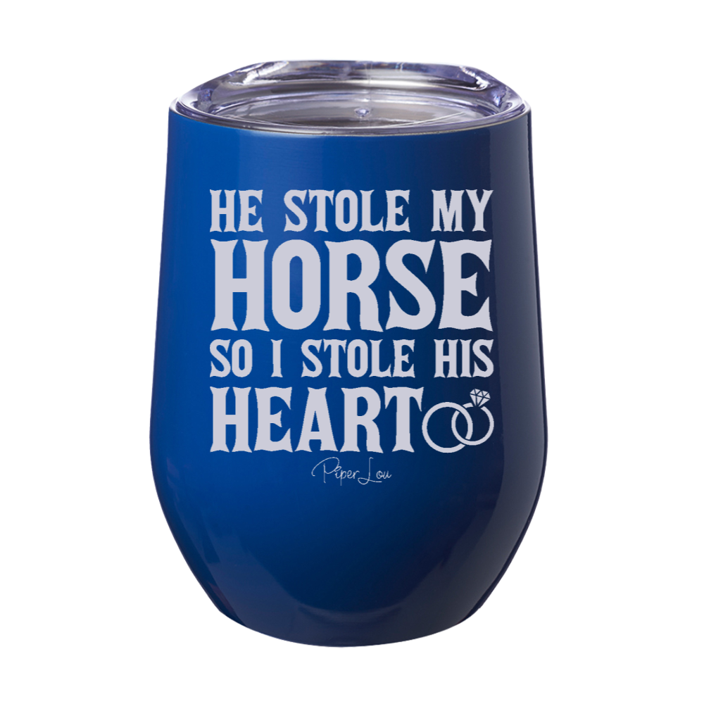 He Stole My Horse So I Stole His Heart 12oz Stemless Wine Cup