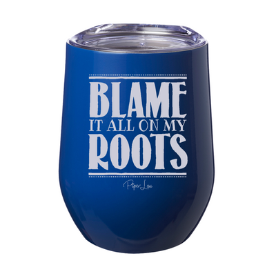 Blame it All On My Roots 12oz Stemless Wine Cup