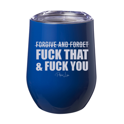 Forgive And Forget Fuck That Laser Etched Tumbler