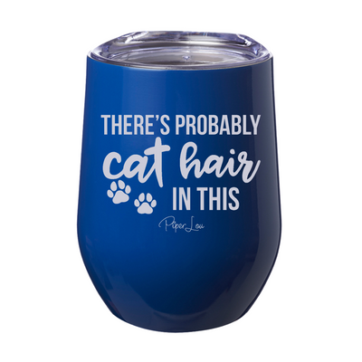 There's Probably Cat Hair In This 12oz Stemless Wine Cup
