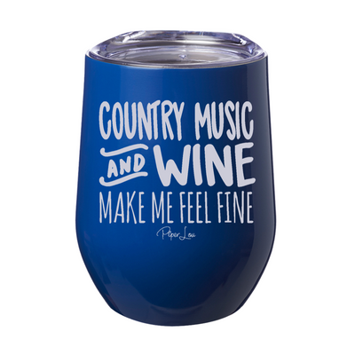 Country Music and Wine Make Me Feel Fine 12oz Stemless Wine Cup