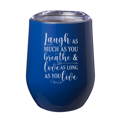 Laugh As Much As You Breathe Laser Etched Tumbler