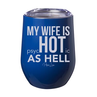 My Wife Is psycHOTic As Hell Laser Etched Tumbler