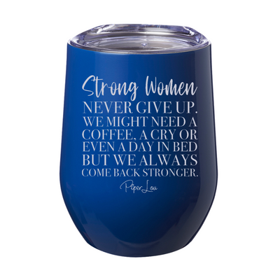 Strong Women Never Give Up Laser Etched Tumbler